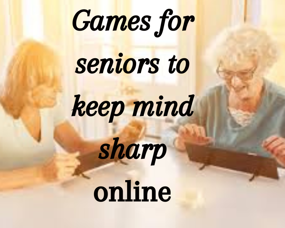 Games for seniors to keep mind sharp Their Minds Sharp