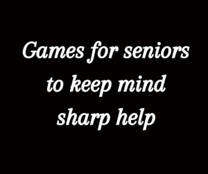 Games for seniors to keep mind sharp