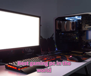 Best gaming pc in the world