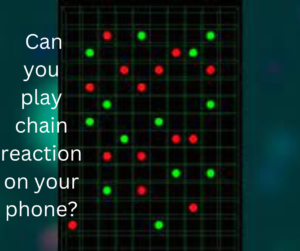  Can you play chain reaction on your phone?